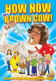 How Now Mrs Brown Cow!